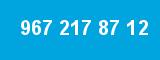 967 217 87 12
